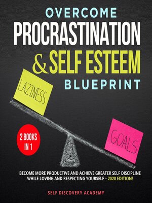 cover image of Overcome Procrastination and Self Esteem Blueprint 2 Books in 1